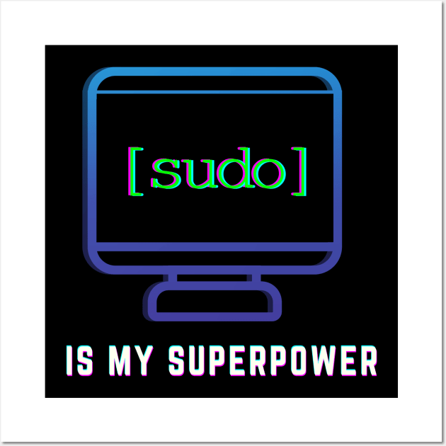 "Sudo is my Super Power" | Linux Techy Joke Design Wall Art by GeekFlex